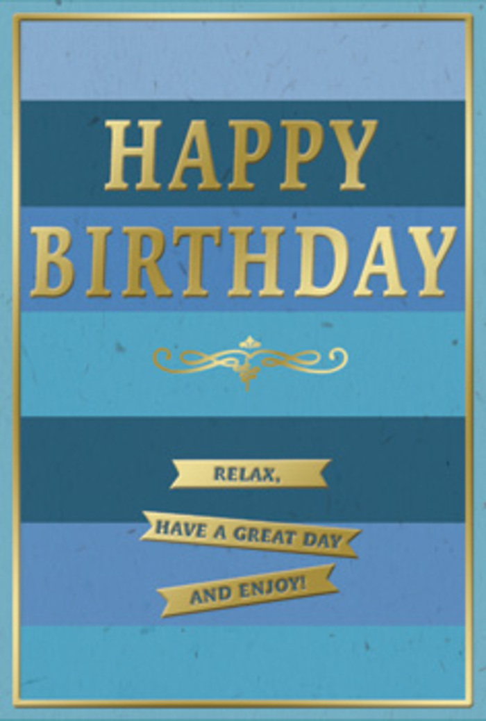 The birthday card in this image captures a gentle, composed elegance, combining layers of blue with warm golden details in a way that feels both modern and timeless, like a thoughtful gift exchanged after lunch in a cosy Norbiton café. The entire background is built from wide horizontal stripes, each stripe a distinct shade of blue. At the bottom, the blue is deep and rich, almost navy; as your eye moves upward, the tones gradually lighten into tranquil teal, then soften further into a clear sky blue near the top edge. This subtle ombré effect creates calm visual movement, evoking distant horizons or the steady rhythm of waves. Set against these cool tones, the words "HAPPY BIRTHDAY" are embossed in large, uppercase gold foil. The letters stand tall, their edges crisp and precise, sending back a soft metallic sheen whenever the light shifts. Beneath the main message, a curling golden flourish stretches horizontally, its curves adding a romantic, almost vintage character to the design. Just below, three slender, rectangular banners in matching gold foil run side by side, each one gently raised from the surface and holding a portion of the encouraging greeting: "Relax, have a great day and enjoy!" The card is enclosed by a delicate gold border, a fine line that traces the outer edge and visually gathers all the elements together. The texture of the card stock appears smooth yet substantial, suggesting quality you can feel. Picture this card resting next to a hand-tied birthday bouquet in a Norbiton home, the gold catching afternoon light from a nearby window, quietly inviting the recipient to slow down, feel cherished, and savour their day.